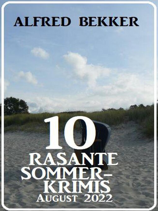 Title details for 10 rasante Sommerkrimis August 2022 by Alfred Bekker - Available